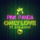 Pink Panda Ft. Aya Anne - Only Love