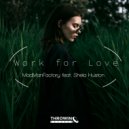 Mad Man Factory & Shela Huston - Work For Love (feat. Shela Huston)