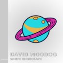David Woodog - White Chocolate