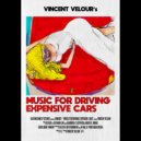 VINCENT VELOUR - Music for Driving Expansive Cars