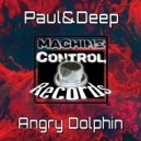 Paul&Deep - Angry Dolphin (Original Mix)