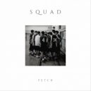 Fetch - Squad (Radio Edit)