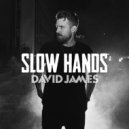 David James - Slow Hands