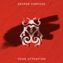 Deeper Purpose - Your Attention