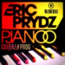 Eric Prydz - Pjanoo
