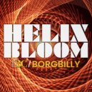 Borgbilly - Helix Bloom