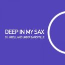 DJ Jarell, Umber Bandi Ville - Deep In My Sax
