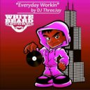 DJ Threejay - Everyday Workin