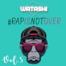 DJ Watashi - #RapIsNotOver