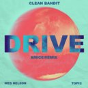 Clean Bandit & Topic Ft. Wes Nelson - Drive