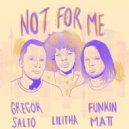 Gregor Salto & Funkin Matt ft. Lilitha - Not For Me