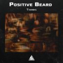 Positive Beard - Thanks Again