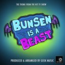 Geek Music - Bunsen Is A Beast Main Theme (From "Bunsen Is A Beast")