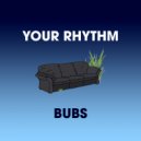 BUBS - Your Rhythm (Original Mix)