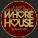 O-Galla, Agent Greg & Terri B! - Burning Up