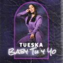 Tueska - Baby Tu y Yo