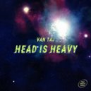 Van Taj  - Head Is Heavy