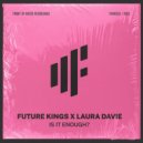 Future Kings x Laura Davie - Is It Enough?