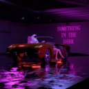 Fetish - Something in the Dark
