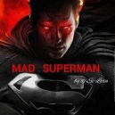 Dj Si-Lexa - Mad Superman ()
