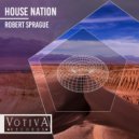 Robert Sprague - House Nation