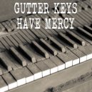 Gutter Keys - Have Mercy