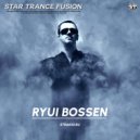 Ryui Bossen - Star Trance Fusion 001 [25.09.2021]