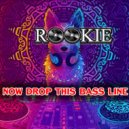 Dj Rookie - Now Drop This Bass Line (Original Mix)