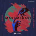 MAXI MERAKI - Eastern Visions