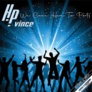 HP Vince - We Came Here To Party
