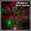 Glazur - Run Home