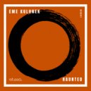 Eme Kulhnek - Haunted (Original Mix)