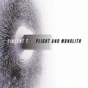 Vincent T. - Plight And Monolith (Original mix)