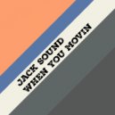 Jack Sound - When You Movin ()