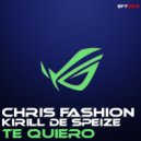 Chris Fashion & Kirill De Speize - Te Quiero ()