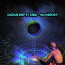 Ocean Deep feat. SEKO - Somebody