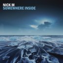 Nick M - Somewhere Inside