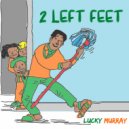 Lucky Murray - 2 Left Feet (Original Mix)