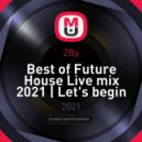 ZBy - Best of Future House Live mix 2021/09 | Let's begin #1