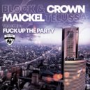 Block & Crown, Maickel Telussa - Fuck Up The Party
