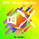 Rutra - Make your body shake (Original Mix)