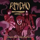 Furo & Walshy Fire & Bay-C - Psycho (feat. Bay-C)