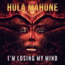 Hula Mahone - Im Losing My Mind