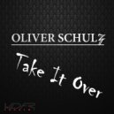Oliver Schulz - Take It Over ()