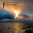 Dan InJungle - Chill Road part 48 ()
