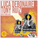 Luca Debonaire & Tony Ruiz - With Your Love