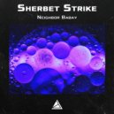 Sherbet Strike - Neighbor Babay
