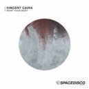 Vincent Caira - Want Your Body