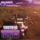 Dj Asia - YOUTH IS WASTED ON THE YOUNG (Anden Mix)