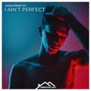 Sasha Primitive - I Ain\'t Perfect (Extended Mix)